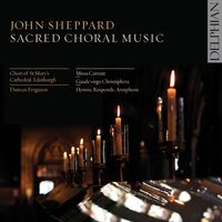 Choir of St. Mary's Cathedral, Edinburgh - John Sheppard: Sacred Choral Music