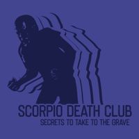 Scorpio Death Club - Secrets To Take To The Grave
