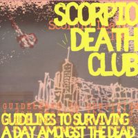 Scorpio Death Club - Guidelines To Surviving A Day Amongst The Dead