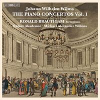 Die Kölner Akademie / Michael Alexander Willens / Ronald Brautigam - Johann Wilhelm Wilms: The Piano Concertos Vol. 1
