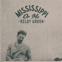 Riley Green - Mississippi Or Me