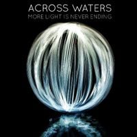 Across Waters - More Light Is Never Ending