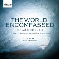 Fretwork / Simon Callow - The World Encompassed: Orlando Gough
