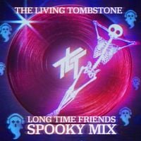 The Living Tombstone - Long Time Friends (Spooky Mix)