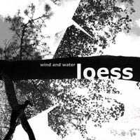 Loess - Wind and Water