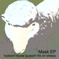 Hydrant House Purport Rife On Sleepy - Mask EP