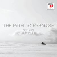 Daniel Taylor / The Trinity Choir - The Path to Paradise