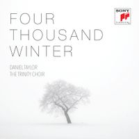 Daniel Taylor / The Trinity Choir - Four Thousand Winter