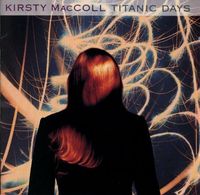 Kirsty MacColl - Titanic Days