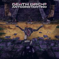 ANTCONSTANTINO - DEATH DROP