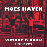 Moes Haven - Victory is Ours! (For Now)