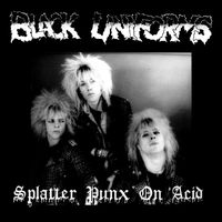 Black Uniforms - Splatter Punx On Acid