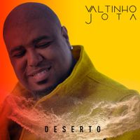 Valtinho Jota - Deserto