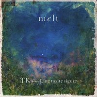 TK from 凛として時雨 [TK from Ling tosite sigure] - melt