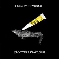 Nurse with Wound - Crocodile Krazy Glue
