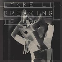 Lykke Li - Breaking It Up
