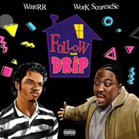 WateRR & Work Scoresese - Follow The Drip