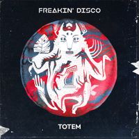 Freakin' Disco - TOTEM
