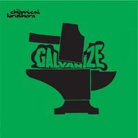 The Chemical Brothers - Galvanize