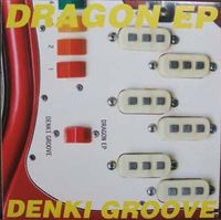 電気グルーヴ [Denki Groove] - Dragon EP