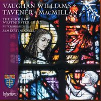 The Choir Of Westminster Abbey / Peter Holder / James O'Donnell - Vaughan Williams, MacMillan, Taverner: Choral Works