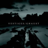 Vestiges - Vestiges & Ghaust Split