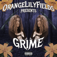 ORANGELILYFIELDS - GRIME
