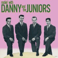 Danny & The Juniors - Rockin' With Danny And The Juniors