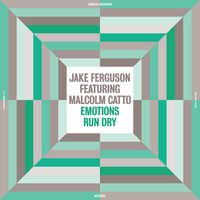 Jake Ferguson & Malcom Catto - Emotions Run Dry