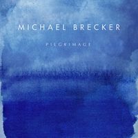 Michael Brecker - Pilgrimage