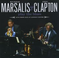 Wynton Marsalis & Eric Clapton - Play the Blues: Live From Jazz at Lincoln Center