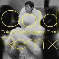宇多田ヒカル [Hikaru Utada] - Gold -Mata Au Hi Made- (Taku&rsquo;s Twice Upon a Time Remix)