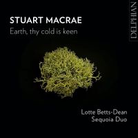 Lotte Betts-Dean - Stuart MacRae: Earth, thy cold is keen