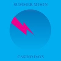 Summer Moon - Casino Days