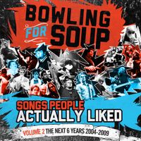 Bowling For Soup - Songs People Actually Liked &ndash; Volume 2 &ndash; The Next 6 Years (2004-2009)