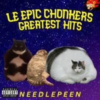 Needlepeen - Le Epic Chonkers Greatest Hits