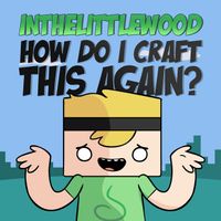 InTheLittleWood - How Do I Craft This Again?