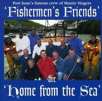 The Fisherman's Friends - Home From The Sea