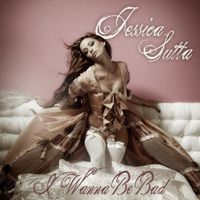 Jessica Sutta - I Wanna Be Bad