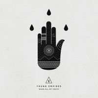 Young Empires - Wake All My Youth
