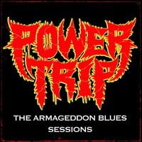Power Trip - The Armageddon Blues Sessions