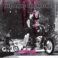 The Days The Nights - Neon Lion