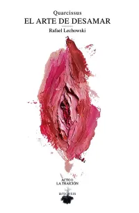 Rafael Lechowski - Quarcissus: El arte de desamar. Acto I: La traici&oacute;n