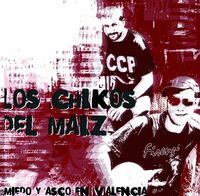 Los Chikos Del Ma&iacute;z - Miedo y Asco en Valencia