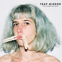 Los Chikos Del Ma&iacute;z - Trap Mirror
