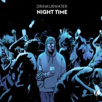 DRINKURWATER - Night Time