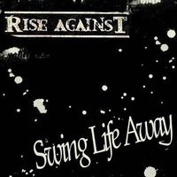 Rise Against - Swing Life Away