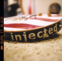 Injected - Burn It Black