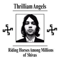 Thrilliam Angels - Riding Horses Among Millions of Shivas