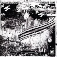 Exploding Star Orchestra - Stars Have Shapes